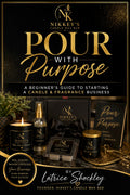 Pour With Purpose: A Beginner's Guide to Starting a Candle & Fragrance Business